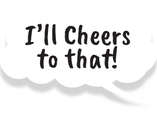 Speech Bubble Stating I'll Cheers to That